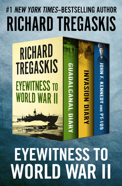 Eyewitness to World War II, Richard Tregaskis
