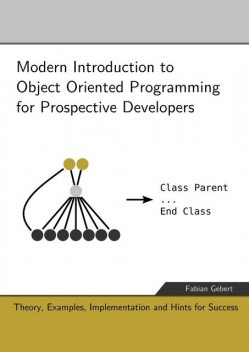Modern Introduction to Object Oriented Programming for Prospective Developers, Fabian Gebert