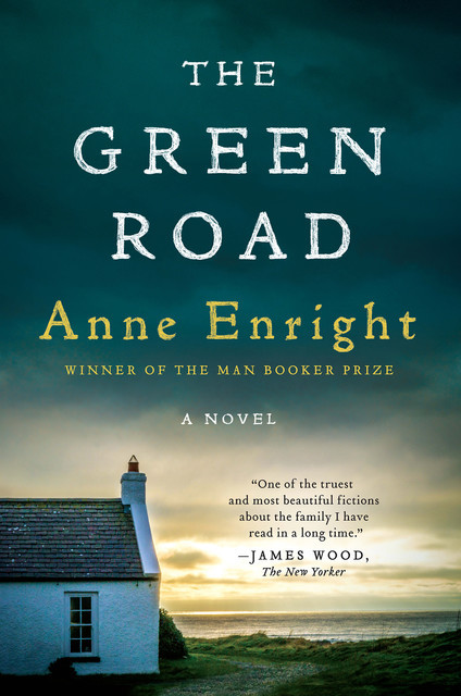 The Green Road: A Novel, Anne Enright