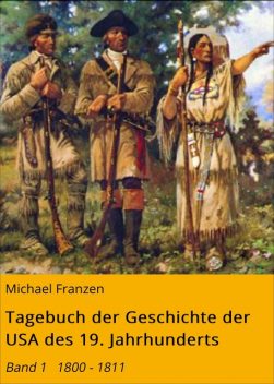 Tagebuch der Geschichte der USA des 19. Jahrhunderts, Michael Franzen