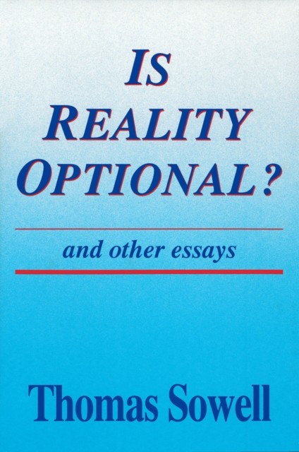 Is Reality Optional, Thomas Sowell