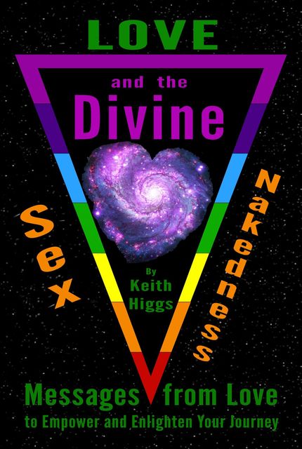 Love, Sex, Nakedness and the Divine, Higgs Keith
