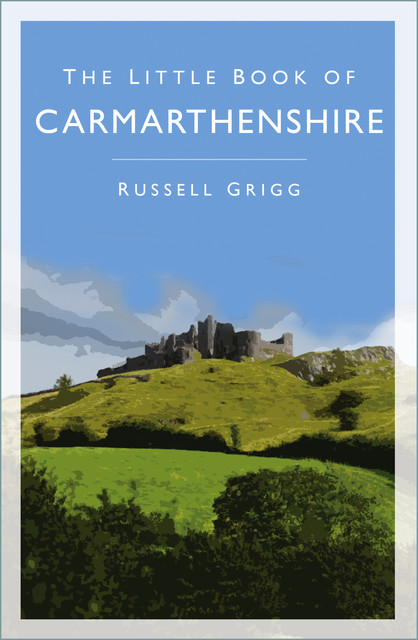 The Little Book of Carmarthenshire, Russell Grigg