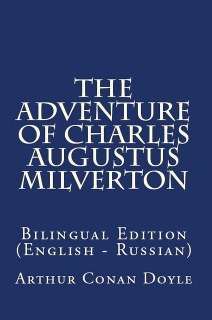 The Adventure Of Charles Augustus Milverton, Артур Конан Дойл