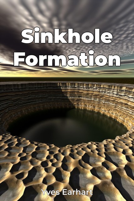 Sinkhole Formation, Yves Earhart