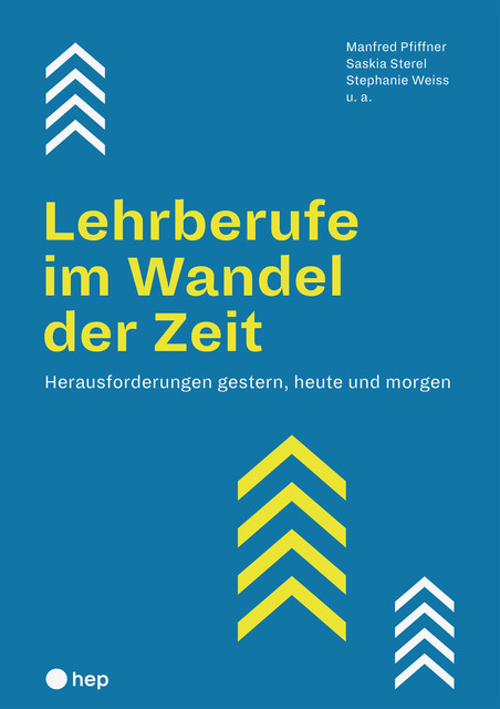 Lehrberufe im Wandel der Zeit (E-Book), Manfred Pfiffner, Saskia Sterel, Stephanie Weiss