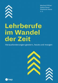 Lehrberufe im Wandel der Zeit (E-Book), Manfred Pfiffner, Saskia Sterel, Stephanie Weiss