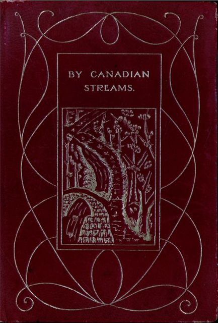 By Canadian Streams, Lawrence J.Burpee