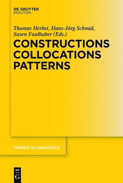 Constructions Collocations Patterns, Hans-JÃ¶rg, B. Schmid, Susen Faulhaber, Thomas Herbst