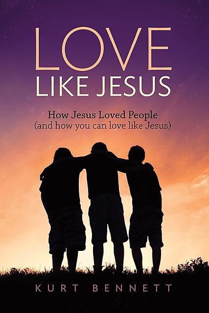 Love Like Jesus, Kurt Bennett