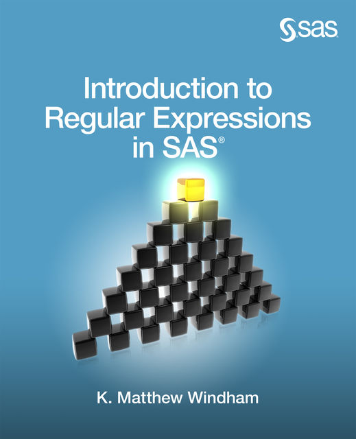 Introduction to Regular Expressions in SAS, CAP, Matthew Windham