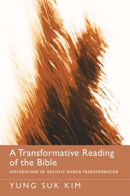 A Transformative Reading of the Bible, Yung Suk Kim