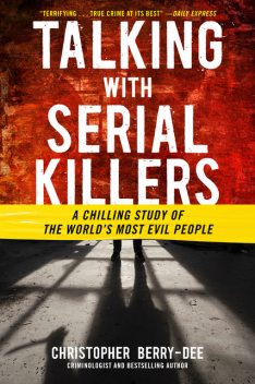 Talking with Serial Killers, Christopher Berry-Dee