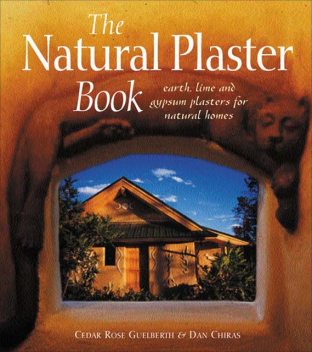 The Natural Plaster Book, Dan Chiras, Cedar Rose Guelberth