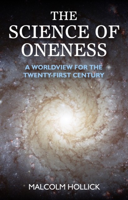 Science of Oneness, Malcolm Hollick