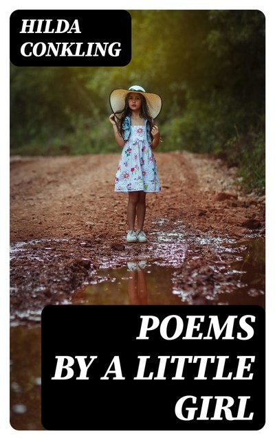 Poems By a Little Girl, Hilda Conkling