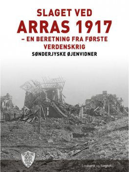 Slaget ved Arras 1917, Sønderjyske Øjenvidner
