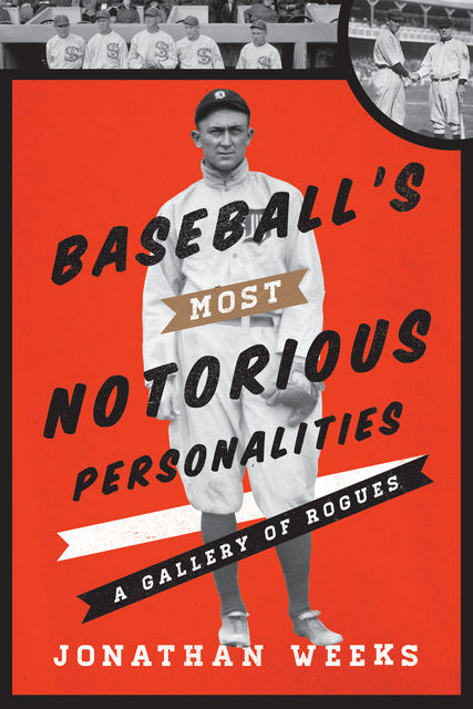 Baseball's Most Notorious Personalities, Jonathan Weeks