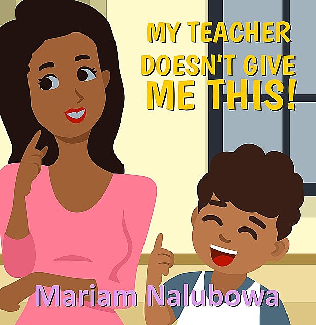 My Teacher Doesn't Give Me This, Mariam Nalubowa