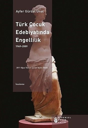 Türk Çocuk Edebiyatında Engellilik 1969 – 2009, Ayfer Gürdal Ünal