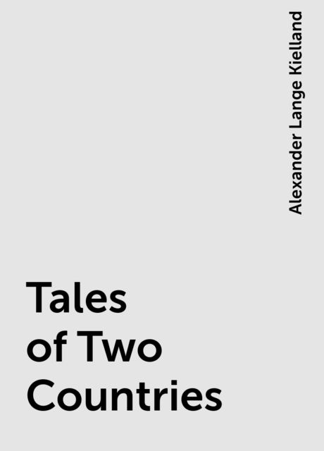 Tales of Two Countries, Alexander Lange Kielland