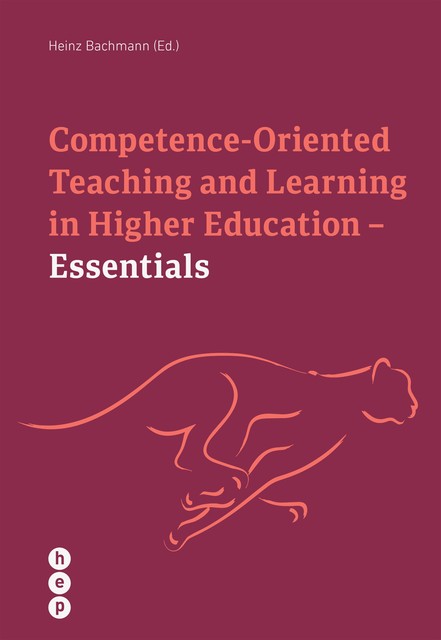 Competence Oriented Teaching and Learning in Higher Education – Essentials (E-Book), Heinz Bachmann