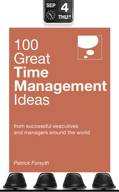 100 Great Time Management Ideas, Patrick Forsyth