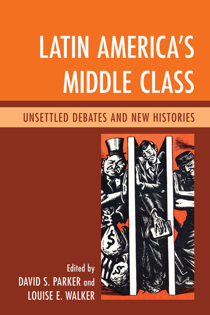 Latin America's Middle Class, Louise Walker, Edited by David S. Parker