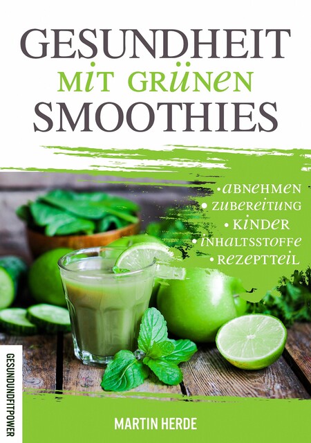 Gesundheit mit grünen Smoothies, Martin Herde