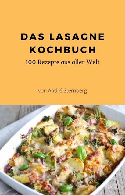 Das Lasagne Kochbuch, André Sternberg