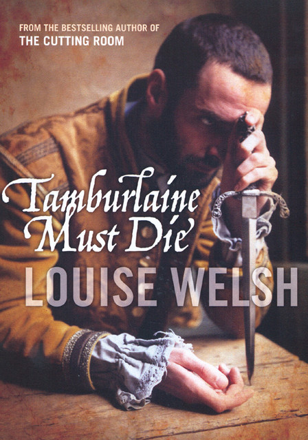 Tamburlaine Must Die, Louise Welsh