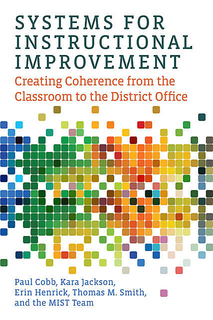 Systems for Instructional Improvement, Thomas Smith, Paul Cobb, Kara Jackson, Erin Henrick