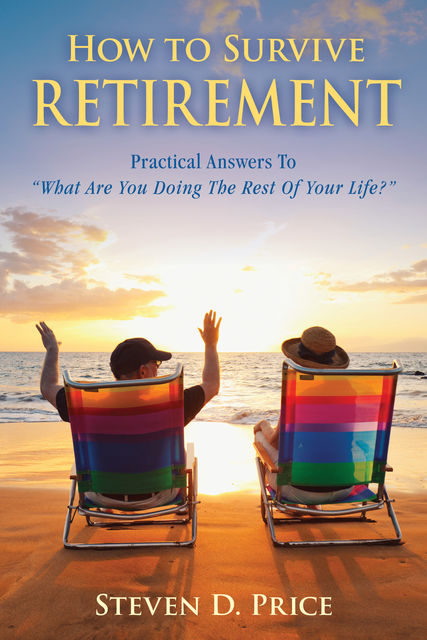 How to Survive Retirement, Steven D. Price