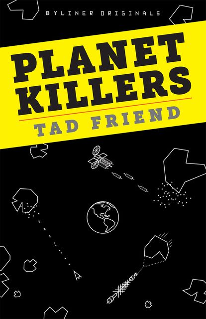 Planet Killers, Tad Friend
