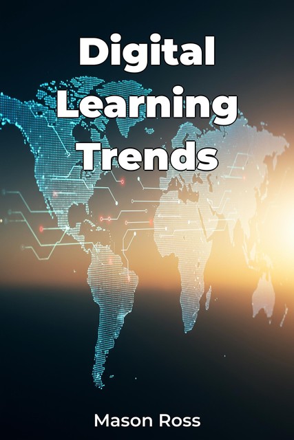 Digital Learning Trends, Mason Ross