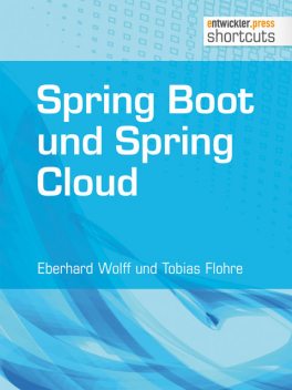 Spring Boot und Spring Cloud, Tobias Flohre, Eberhard Wolff