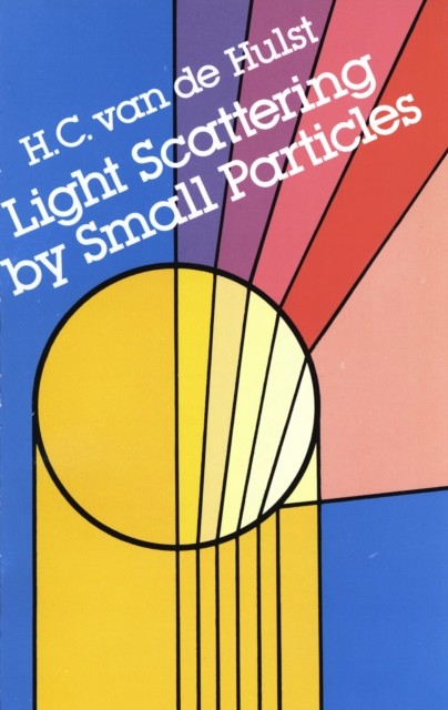 Light Scattering by Small Particles, H.C.van de Hulst
