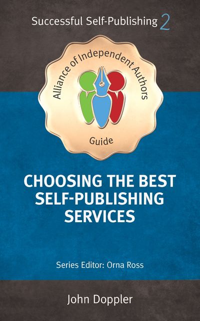 Choosing the Best Self-Publishing Companies and Services 2018: How To Self-Publish Your Book, Jim Giammatteo, John Doppler