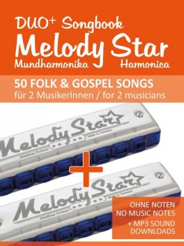 Melody Star Duo+ Songbook – 50 Folk & Gospel Songs für 2 MusikerInnen / for 2 musicians, Bettina Schipp, Reynhard Boegl