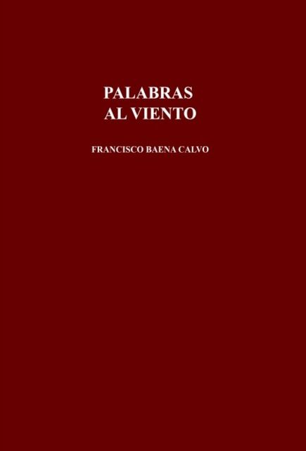 PALABRAS AL VIENTO, Francisco Baena