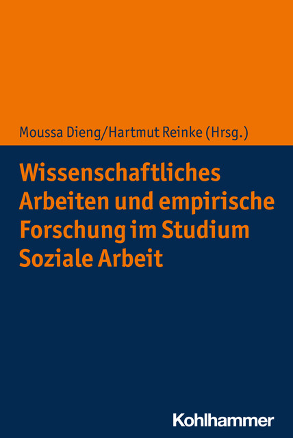 Wissenschaftliches Arbeiten und empirische Forschung im Studium Soziale Arbeit, Hartmut Reinke, Moussa Dieng