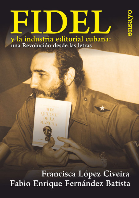 Fidel y la industria editorial cubana: una Revolución desde las letras, Francisca López Civeira, Fabio Enrique Fernández Batista