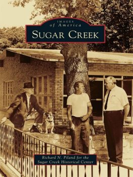 Sugar Creek, Richard, Piland, Sugar Creek Historical Center