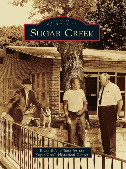 Sugar Creek, Richard, Piland, Sugar Creek Historical Center