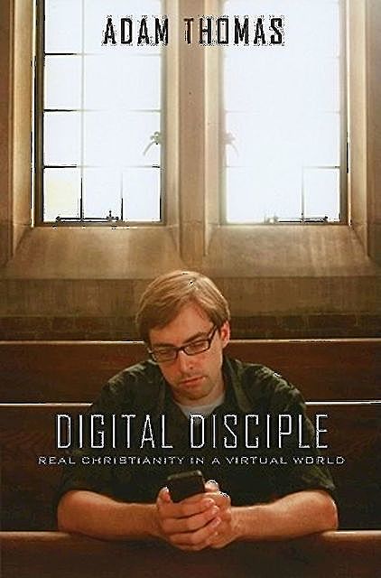 Digital Disciple, Adam Thomas