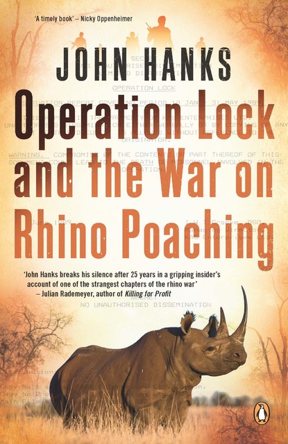 Operation Lock and the War on Rhino Poaching, John Hanks