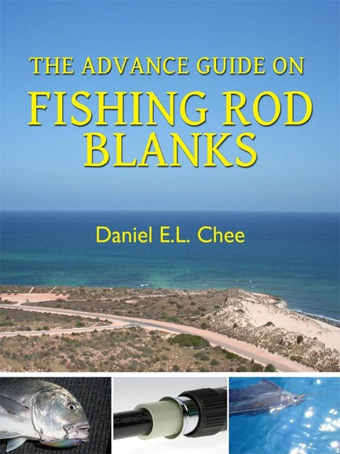 The Advance Guide On Rod Blanks, Daniel Chee