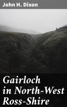 Gairloch in North-West Ross-Shire, John Dixon