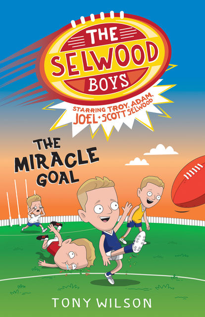 The Selwood Boys: The Miracle Goal, Tony Wilson, Adam Selwood, Joel Selwood, Scott Selwood, Troy Selwood