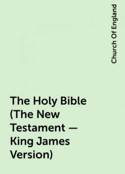 The Holy Bible (The New Testament – King James Version), Church Of England